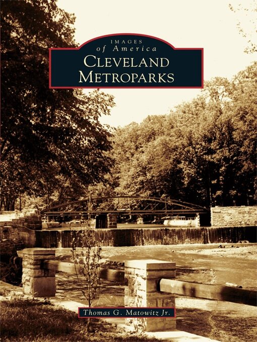 Title details for Cleveland Metroparks by Thomas G. Matowitz Jr. - Available